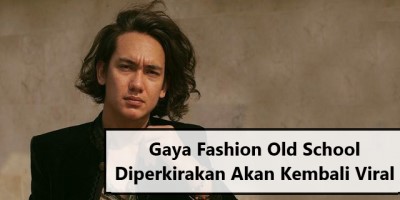 Gaya Fashion Old School Diperkirakan Akan Kembali Viral